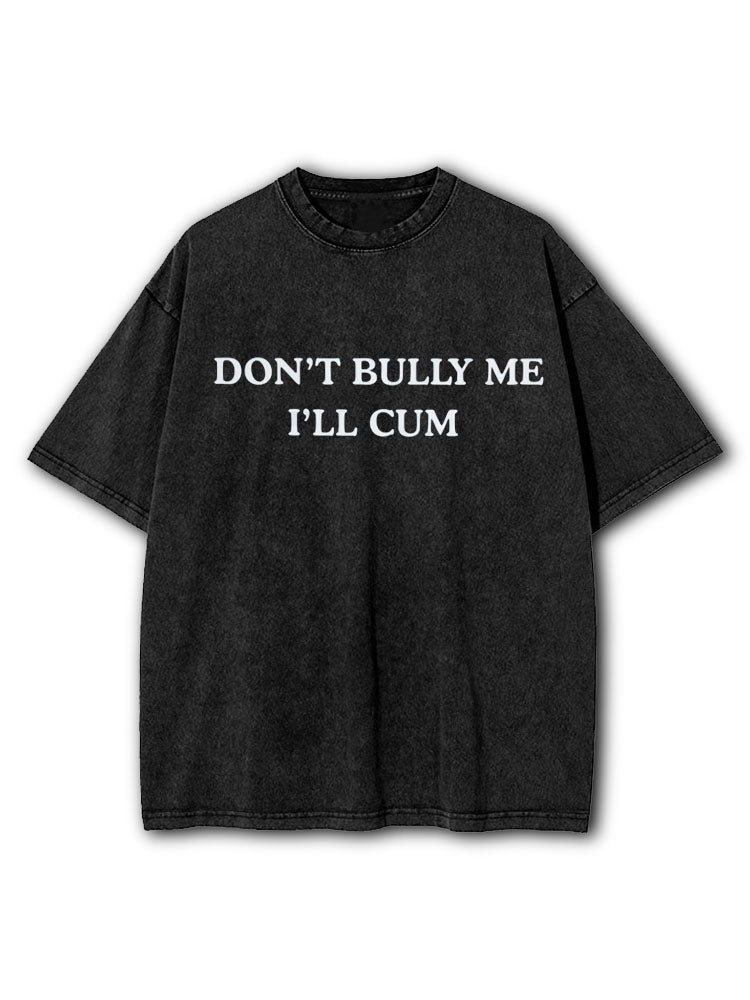 Don't Bully Me Washed T-Shirt