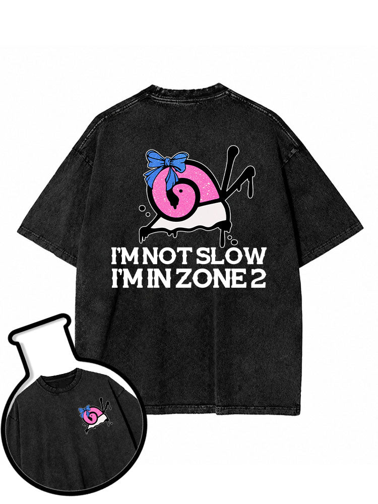 I'M NOT SLOW I'M IN ZONE 2 Washed T-Shirt