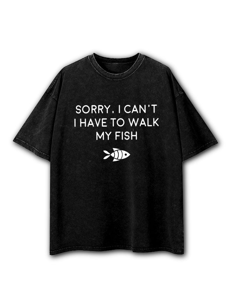 I Can't I Have To Walk My Fish Washed T-Shirt