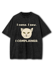 I came I saw I complained Washed T-Shirt