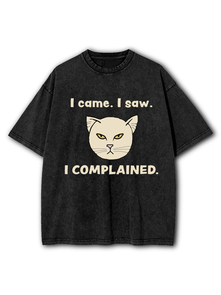 I came I saw I complained Washed T-Shirt