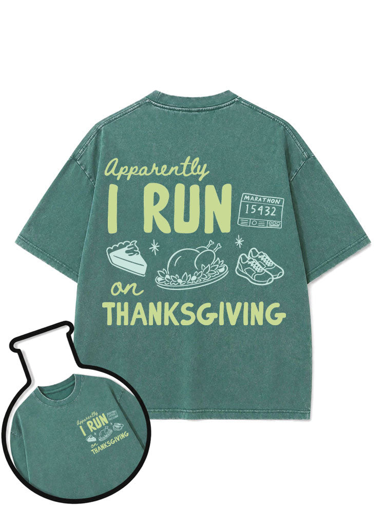 Apparently I RUN on THANKSGIVING Washed T-Shirt