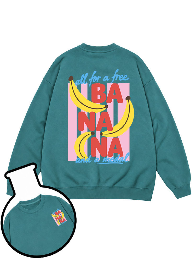 ALL FOR A FREE BA NA NA AND A MEDAL Sweatshirt