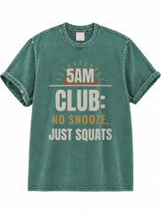 5AM Club: No Snooze, Just Squats Washed T-Shirt