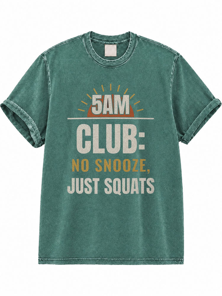 5AM Club: No Snooze, Just Squats Washed T-Shirt