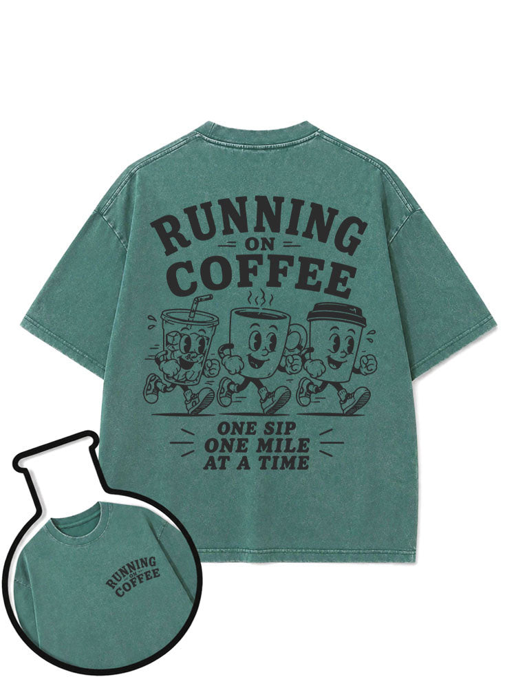 RUNNING ON COFFEE ONE SIP ONE MILE AT A TIME Washed T-Shirt