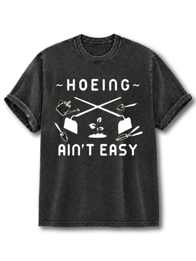 Hoeing Ain't Easy Washed T-Shirt