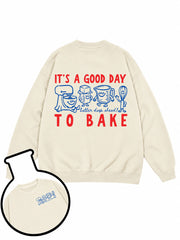 It's A Good Day To Bake Sweatshirt