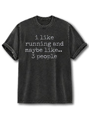 I Like Running and Maybe Like 3 People Washed T-Shirt