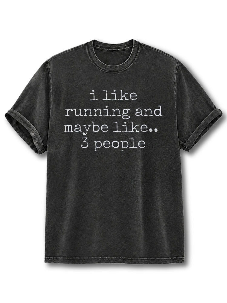 I Like Running and Maybe Like 3 People Washed T-Shirt