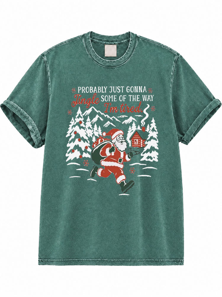 Probably Just Gonna Jingle Some of the Way I'm Tired Washed T-Shirt