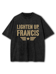 Lighten Up Francis Washed T-Shirt