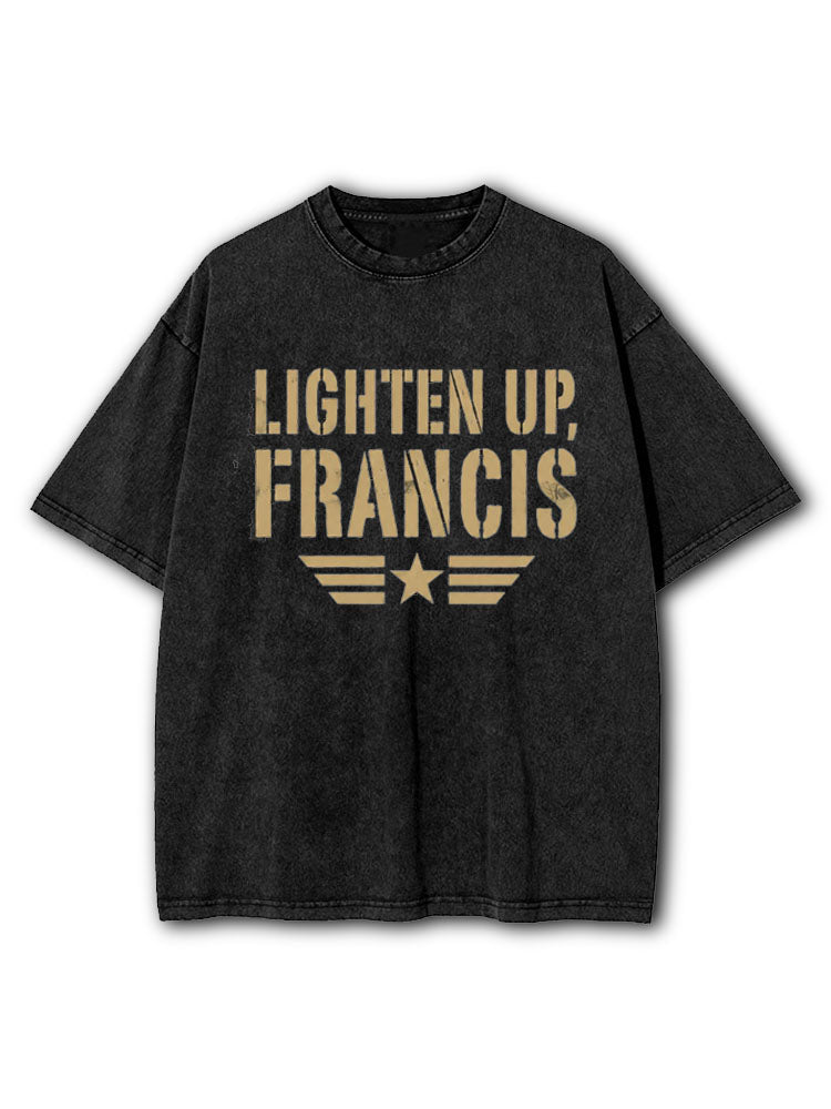Lighten Up Francis Washed T-Shirt