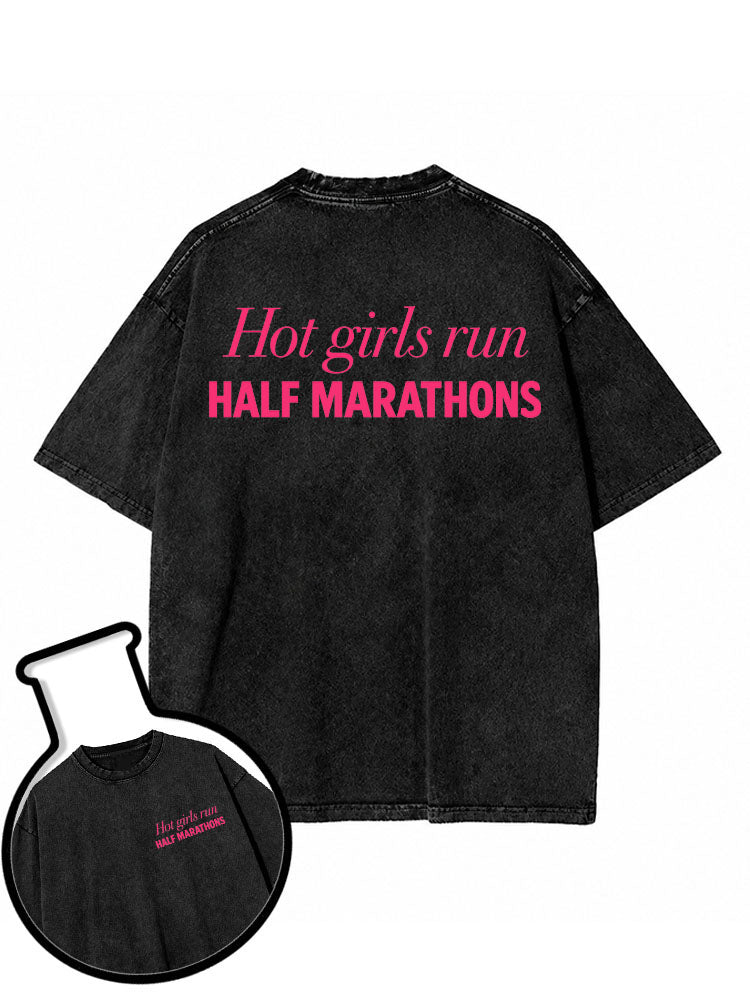Hot girls run HALF MARATHONS Washed T-Shirt