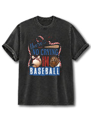 No Crying In Baseball Washed T-Shirt