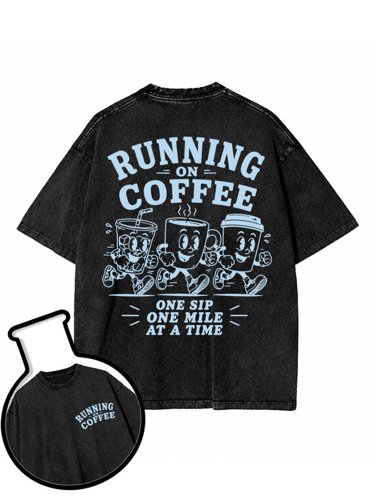 RUNNING ON COFFEE ONE SIP ONE MILE AT A TIME Washed T-Shirt