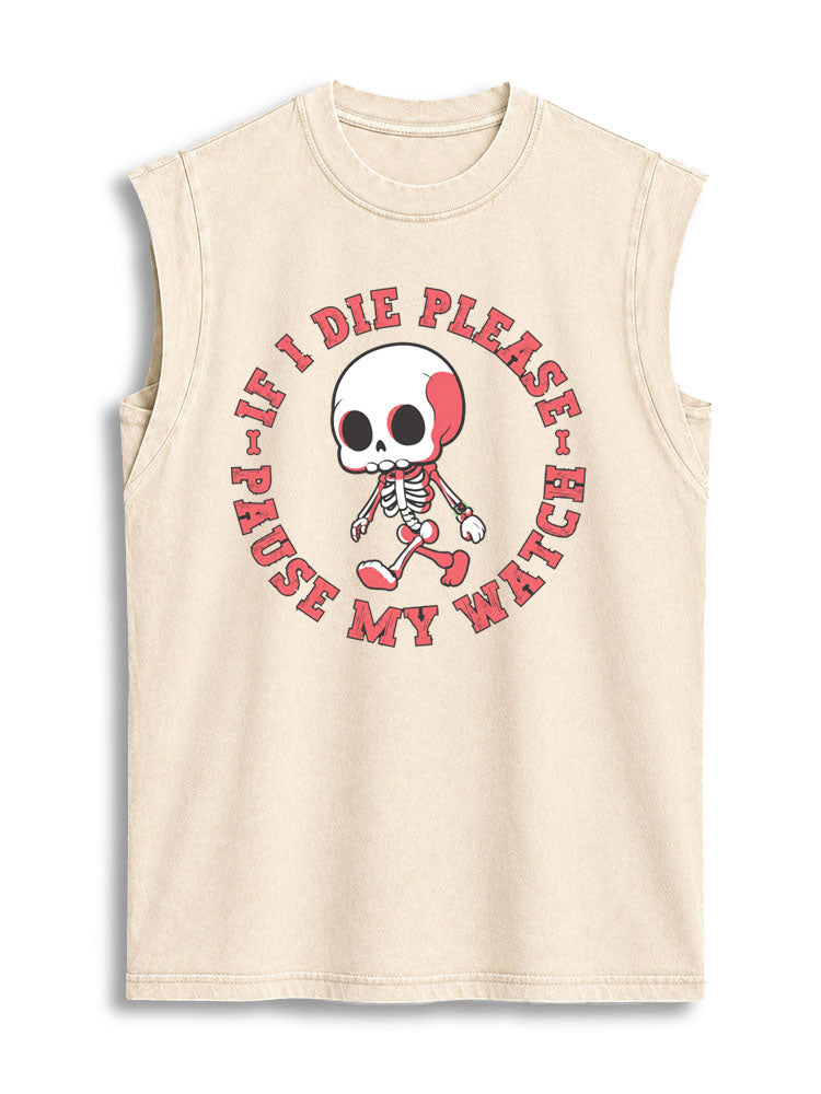 IF I DIE PLEASE PAUSE MY WATCH Vintage Washed Cotton Tank Top