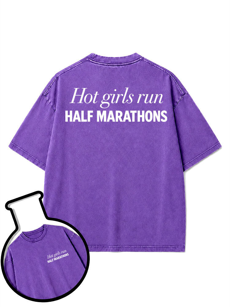 Hot girls run HALF MARATHONS Washed T-Shirt