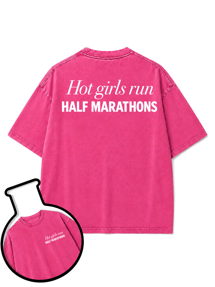 Hot girls run HALF MARATHONS Washed T-Shirt