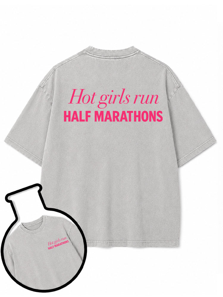 Hot girls run HALF MARATHONS Washed T-Shirt