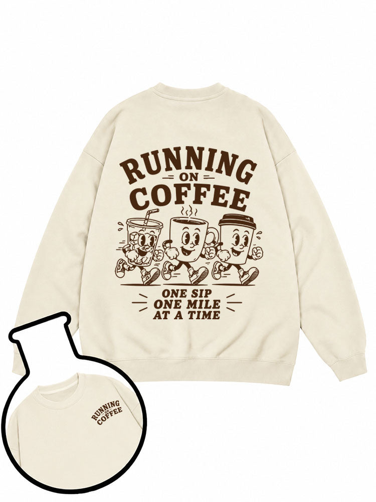 RUNNING ON COFFEE ONE SIP ONE MILE AT A TIME Sweatshirt