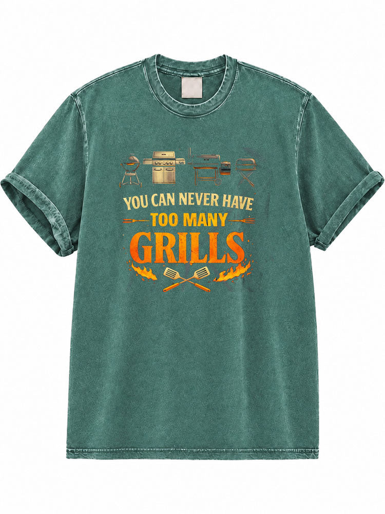 You Can Never Have Too Many Grills Washed T-Shirt