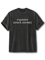 Runners Aren't Normal  Washed T-Shirt