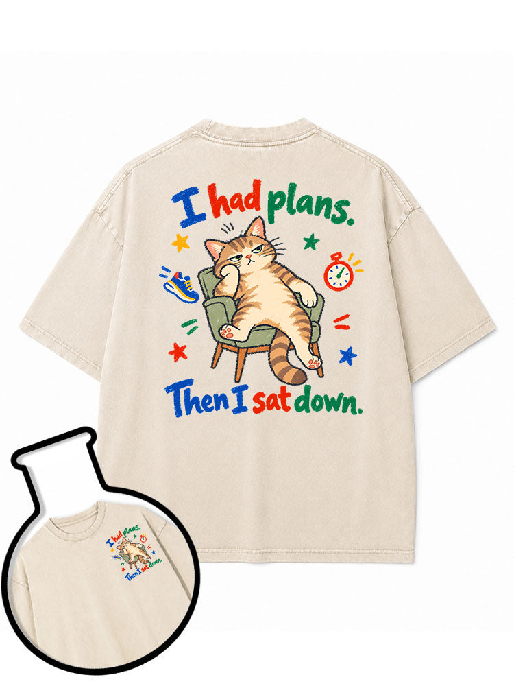 I had plans Then I sat down Washed T-Shirt
