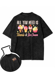 All you need is tennis & ice cream Washed T-Shirt