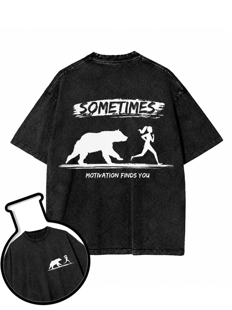 SOMETIMES MOTIVATION FINDS YOU Washed T-Shirt