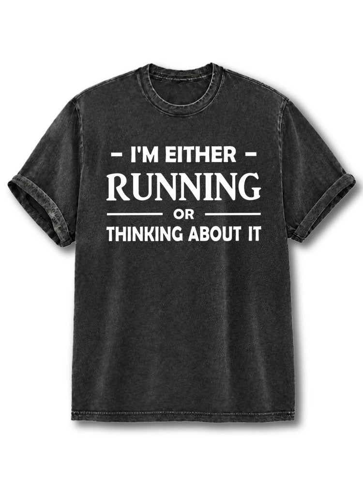 Running Or Thinking About It Washed T-Shirt