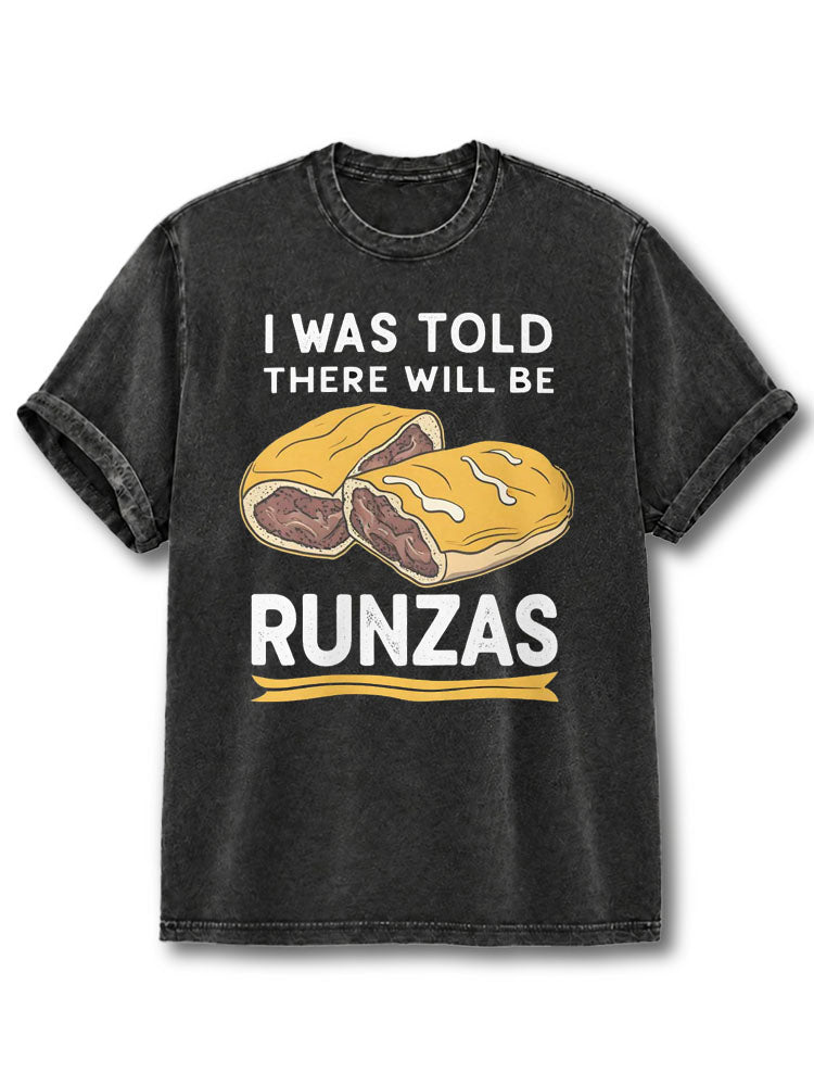 I was Told There Will Be Runzas Washed T-Shirt