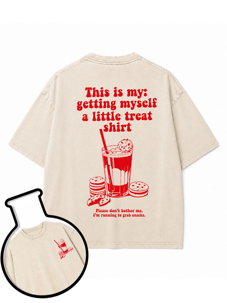 This is my getting myself a little treat shirt Washed T-Shirt