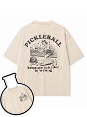 PICKLEBALL  because murder is wrong Washed T-Shirt