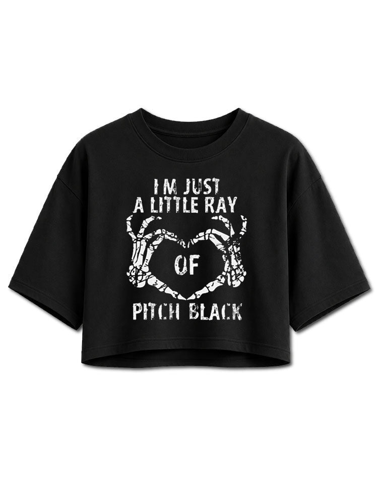 I'M JUST A LITTLE RAY OF PITCH BLACK Crop Tops