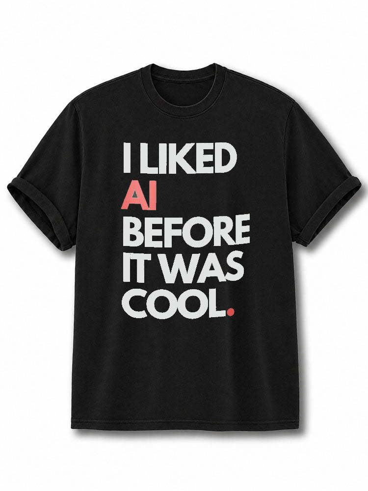 I Liked AI Before It Was Cool AI Cotton Shirt