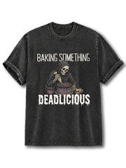 BAKING SOMETHING DEADLICIOUS Washed T-Shirt