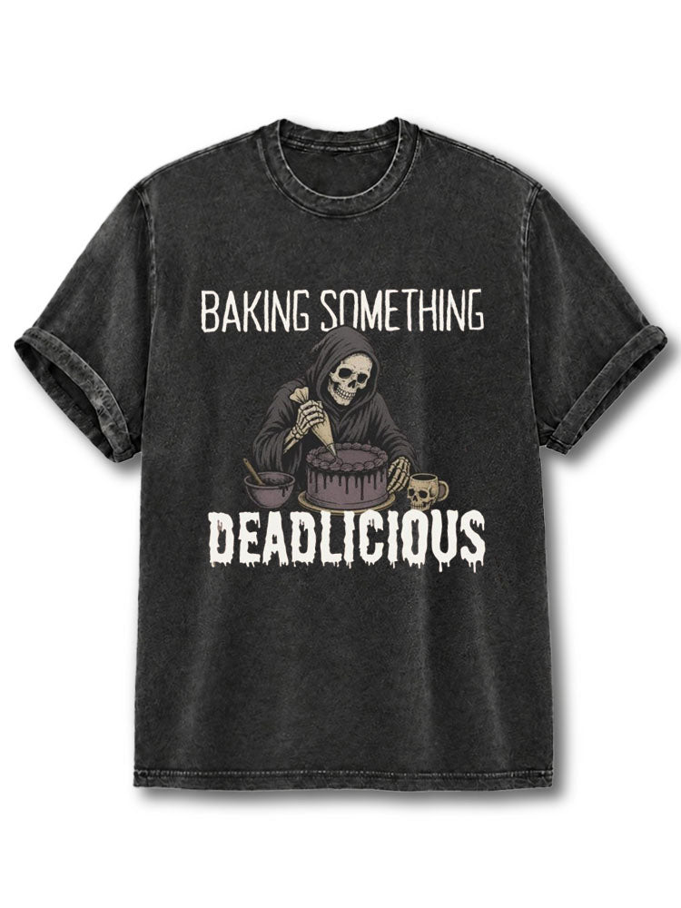 BAKING SOMETHING DEADLICIOUS Washed T-Shirt