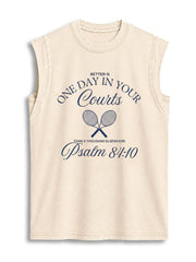 BETTER IS ONE DAY IN YOUR COURTS  Vintage Washed Cotton Tank Top