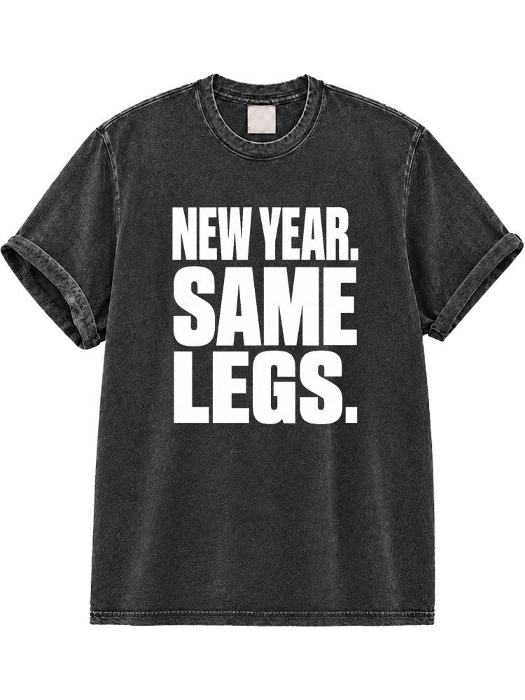 New Year. Same Legs. Washed T-Shirt