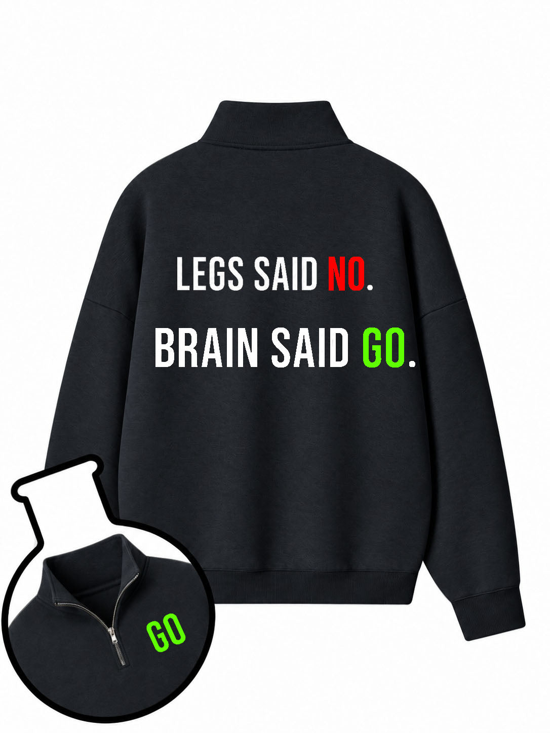Legs Said No Brain Said Go Half-Zip Fleece Pullover
