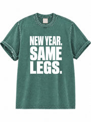 New Year. Same Legs. Washed T-Shirt