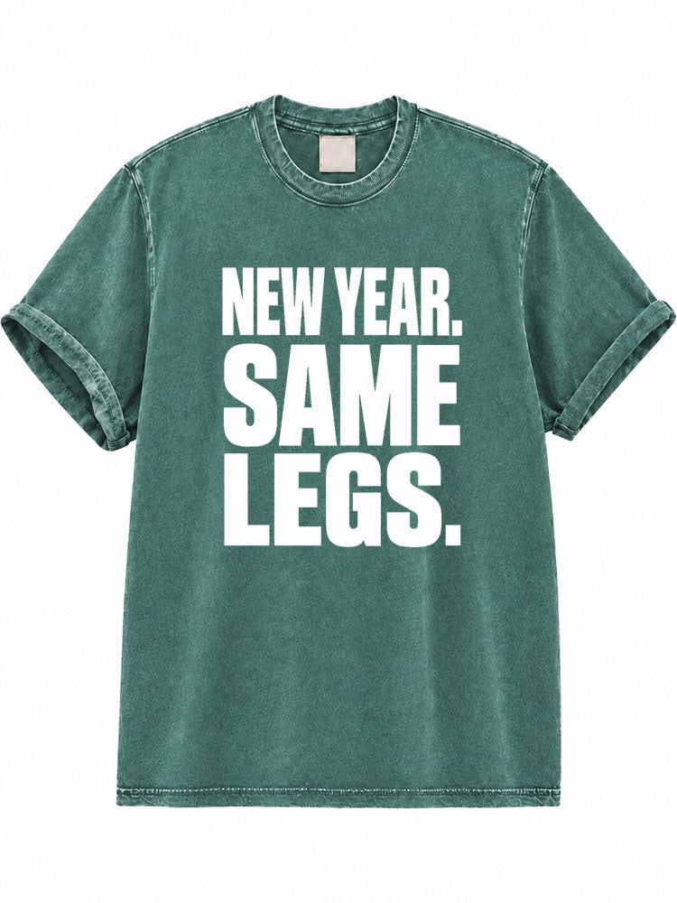 New Year. Same Legs. Washed T-Shirt