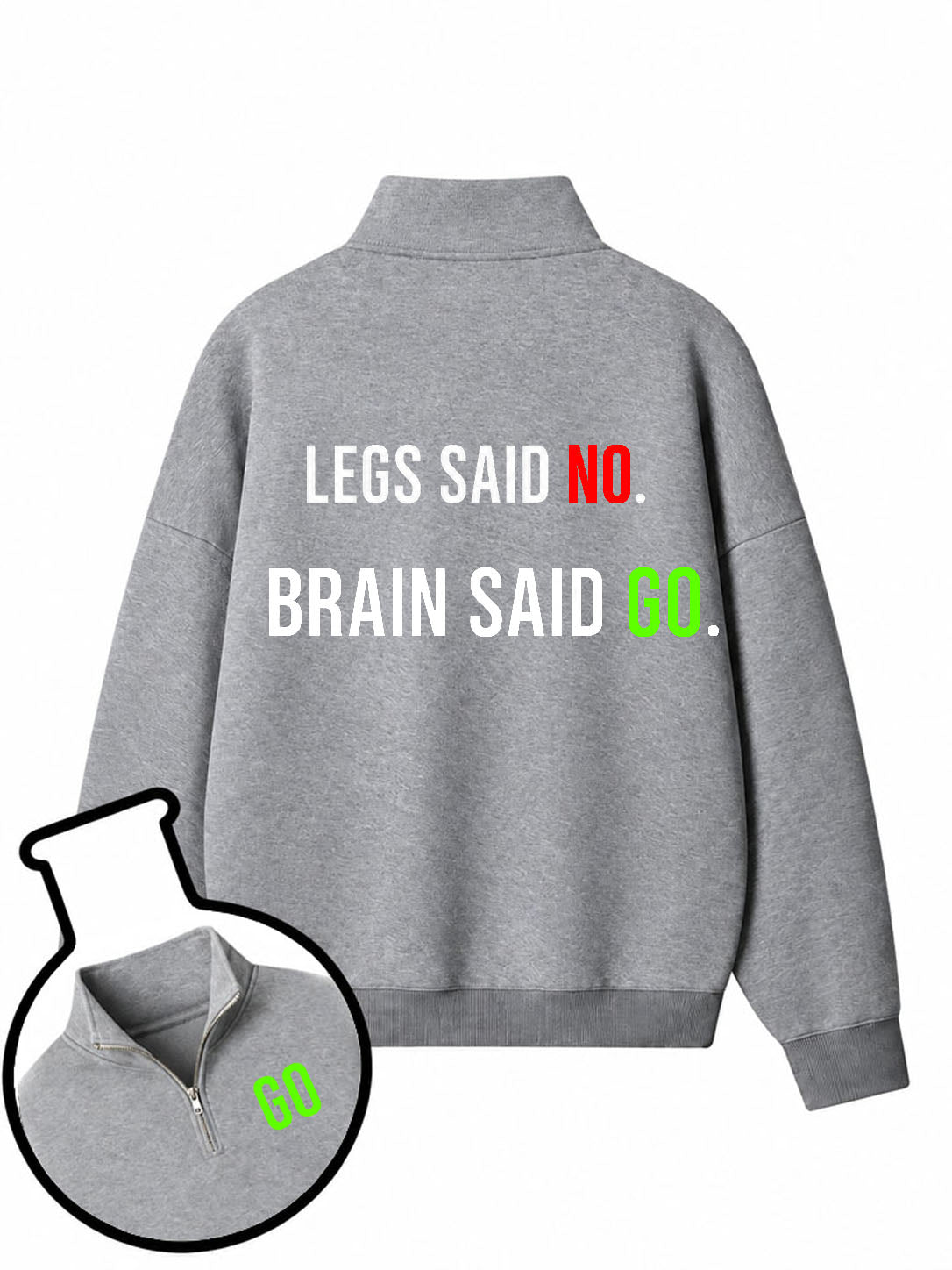 Legs Said No Brain Said Go Half-Zip Fleece Pullover
