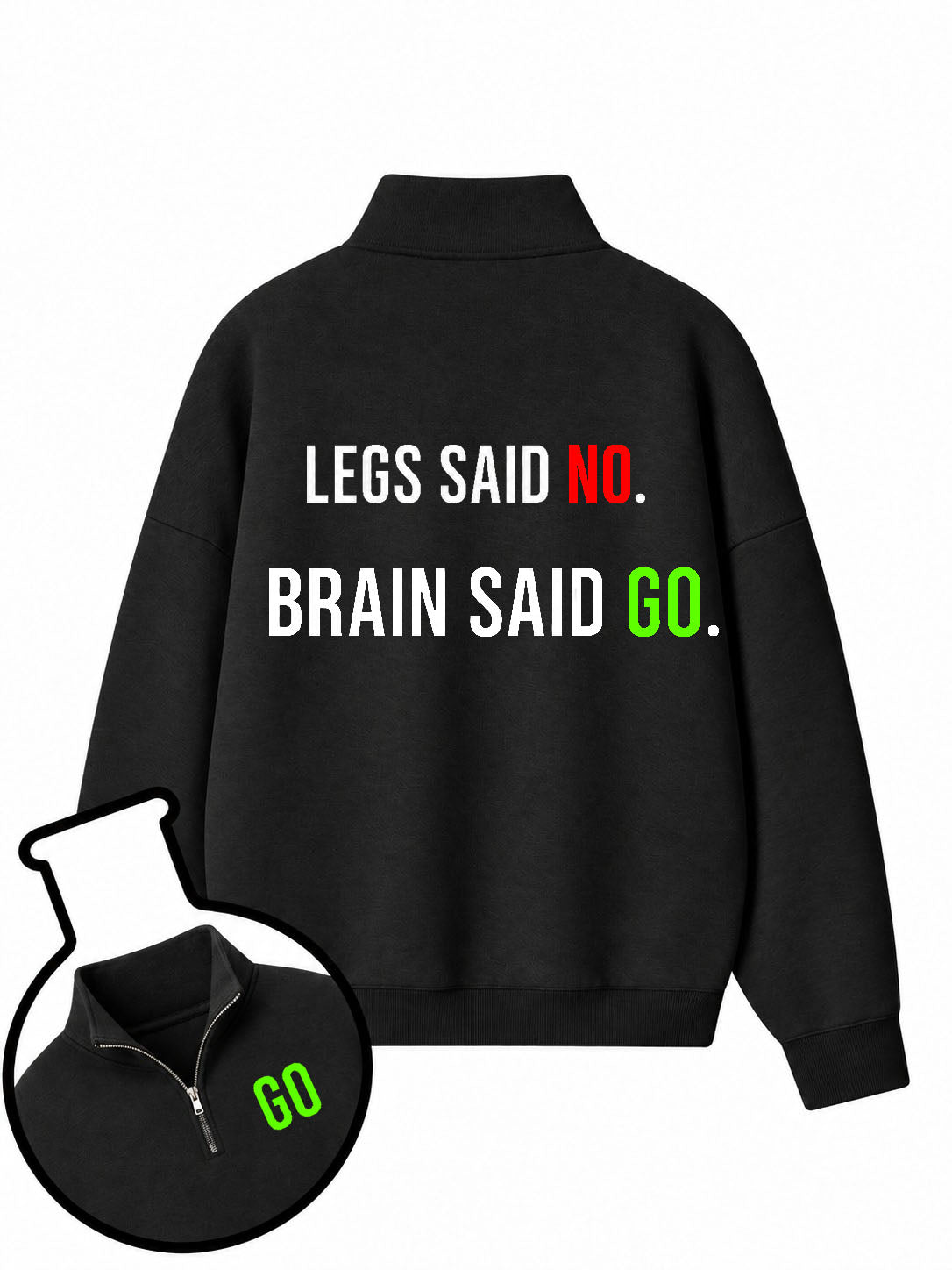 Legs Said No Brain Said Go Half-Zip Fleece Pullover