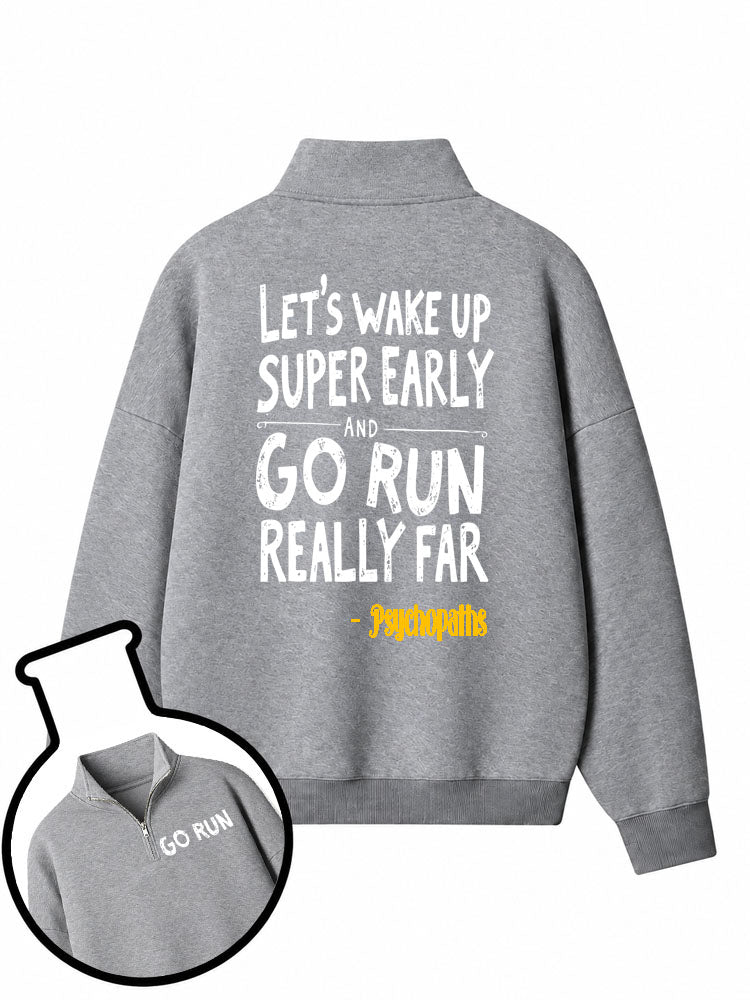 Go Run Really Far Psychopaths Half-Zip Fleece Pullover