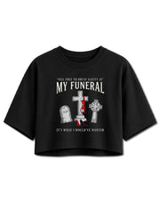 Feel Free To Dress Slutty At My Funeral Crop Tops