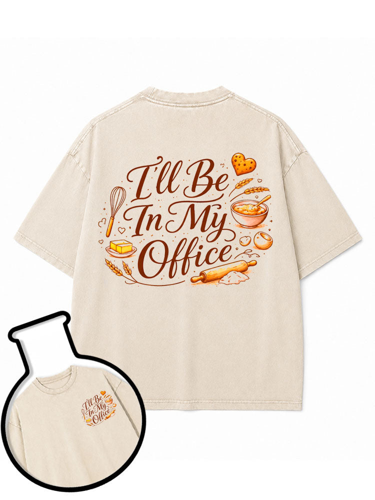 I'll be in my office Washed T-Shirt