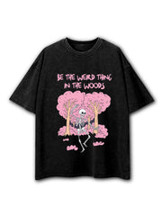 Be The Weird Thing in The Woods Washed T-Shirt