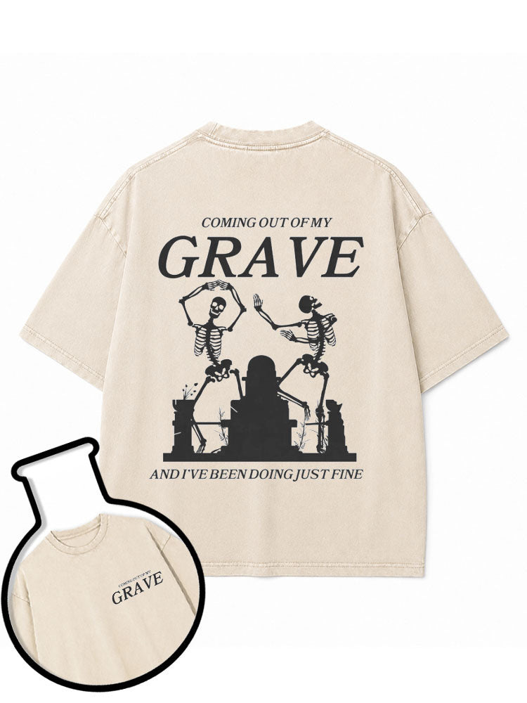 Coming Out of My Grave And I've Been Doig Just Fine Washed T-Shirt